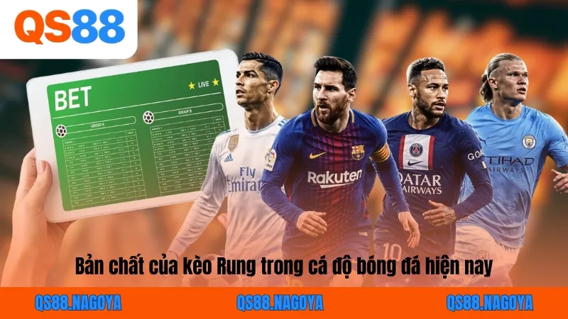 Bản chất của kèo Rung trong cá độ bóng đá hiện nay