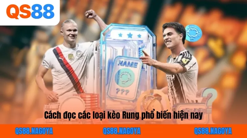 Cách đọc các loại kèo Rung phổ biến hiện nay