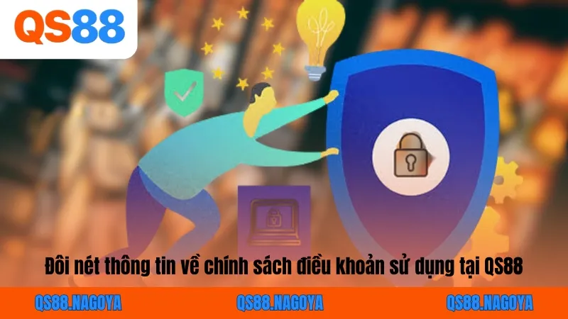 Đôi nét thông tin về chính sách điều khoản sử dụng tại QS88