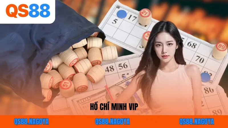 Hồ Chí Minh Vip - Cách Chơi Và Soi Cầu Chuẩn 2026
