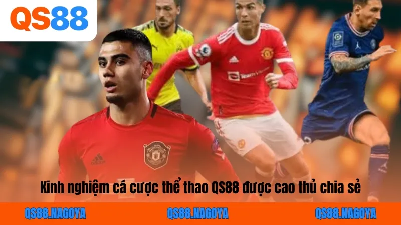 Kinh nghiệm cá cược thể thao QS88 được cao thủ chia sẻ