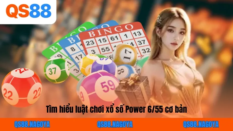 Tìm hiểu luật chơi xổ số Power 6/55 cơ bản