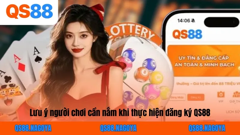 Lưu ý người chơi cần nắm khi thực hiện đăng ký QS88