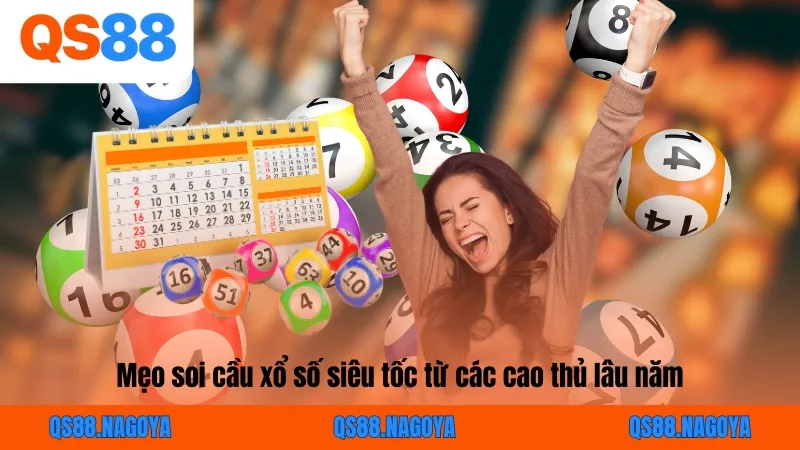 Mẹo soi cầu xổ số siêu tốc từ các cao thủ lâu năm