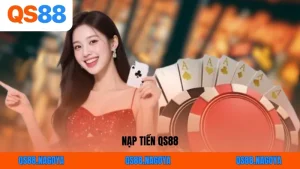 Nạp Tiền QS88 - Giao Dịch Đảm Bảo An Toàn Minh Bạch