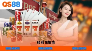 Nổ Hũ Thần Tài - Sân Chơi Nhận Thưởng Lớn Cùng QS88