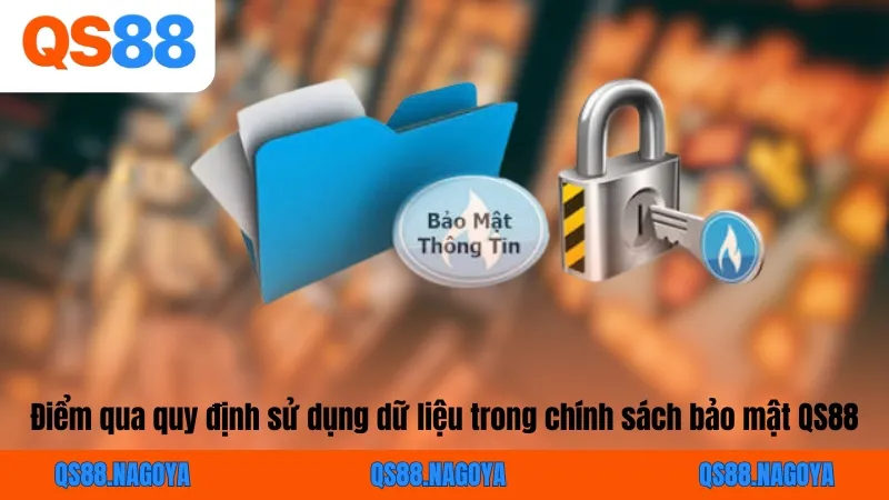 Điểm qua quy định sử dụng dữ liệu trong chính sách bảo mật QS88
