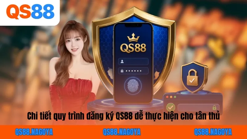 Chi tiết quy trình đăng ký QS88 dễ thực hiện cho tân thủ