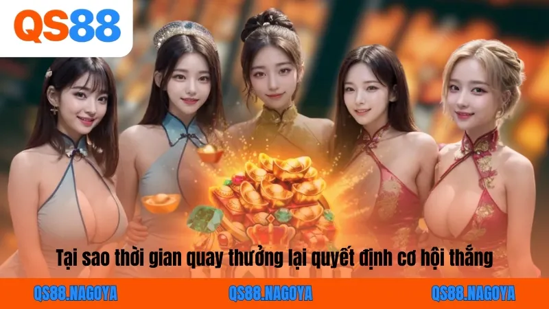 Tại sao thời gian quay thưởng lại quyết định cơ hội thắng