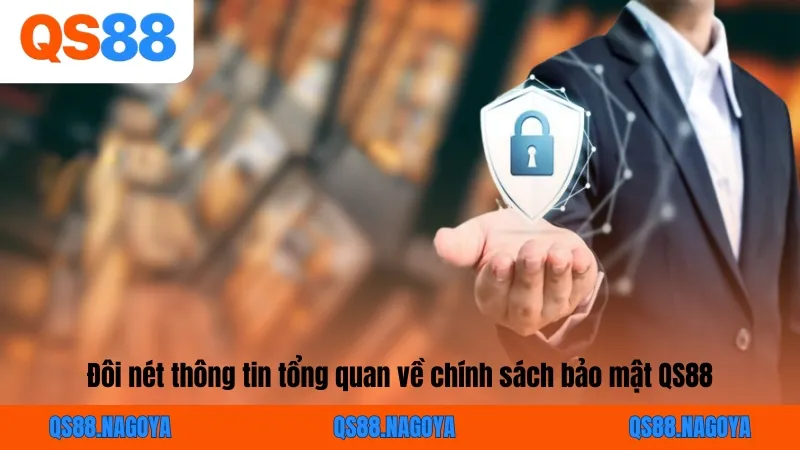 Đôi nét thông tin tổng quan về chính sách bảo mật QS88