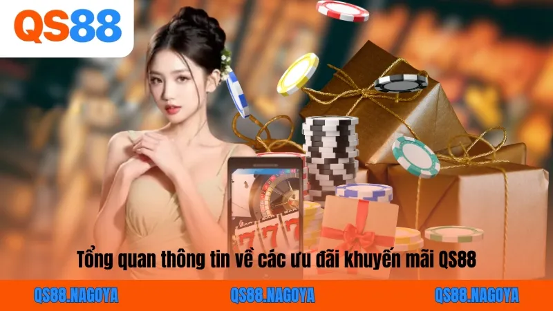 Tổng quan thông tin về các ưu đãi khuyến mãi QS88