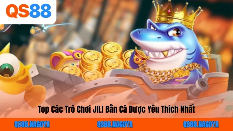 Top Các Trò Chơi JILI Bắn Cá Được Yêu Thích Nhất